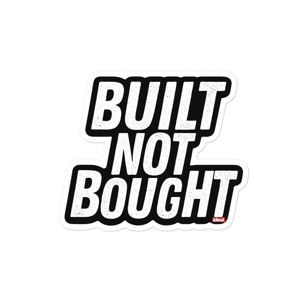 Built Not Bought Sticker – The Grind, In Vinyl Form – The Ideal Collective